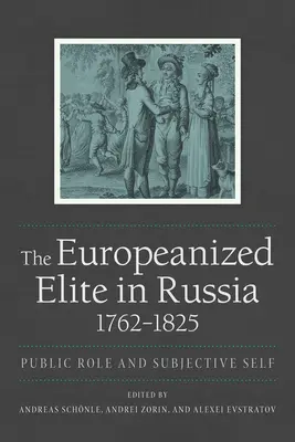 Europeizująca się elita w Rosji, 1762-1825 - The Europeanized Elite in Russia, 1762-1825