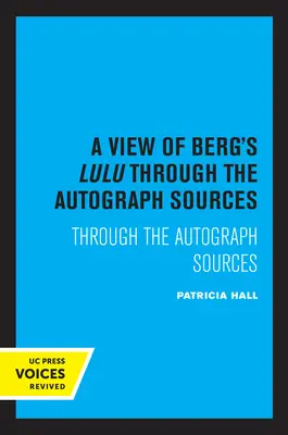 Spojrzenie na Lulu Berga: Poprzez źródła autografów - A View of Berg's Lulu: Through the Autograph Sources