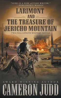 Larimont i Skarb góry Jericho: Dwie pełnometrażowe powieści westernowe - Larimont and The Treasure of Jericho Mountain: Two Full Length Western Novels