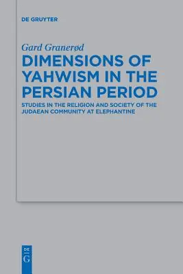 Wymiary jahwizmu w okresie perskim: Studia nad religią i społeczeństwem społeczności judaistycznej na Elefantynie - Dimensions of Yahwism in the Persian Period: Studies in the Religion and Society of the Judaean Community at Elephantine