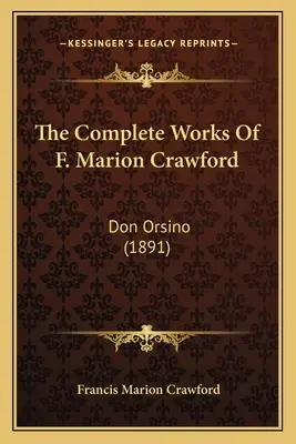 The Complete Works Of F. Marion Crawford: Don Orsino (1891)