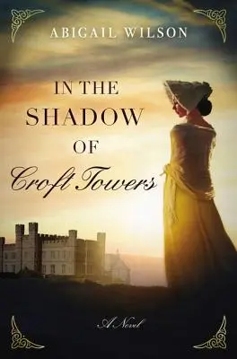 W cieniu Croft Towers: A Regency Romance - In the Shadow of Croft Towers: A Regency Romance