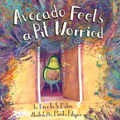 Awokado czuje się trochę zmartwione: Opowieść o stawianiu czoła lękom - Avocado Feels a Pit Worried: A Story about Facing Your Fears