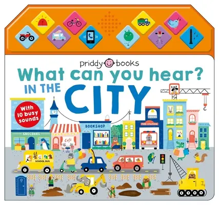 Co słychać: W mieście: Z 10 ruchliwymi dźwiękami - What Can You Hear: In the City: With 10 Busy Sounds