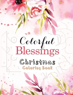 Kolorowanka świąteczna z kolorowymi błogosławieństwami: Kolorowanka z przewodnikiem według numerów, alternatywa dla karty podarunkowej Christian Coloring Book, Christian Religious - Colorful Blessings Christmas Coloring Book: Guided Color by Number Coloring book, A Christian Coloring Book gift card alternative, Christian Religious