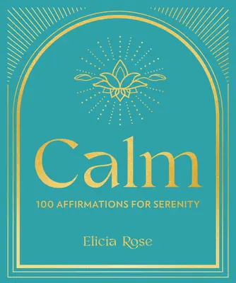 Spokój: 100 afirmacji dla spokoju - Calm: 100 Affirmations for Serenity