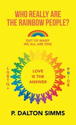 Kim naprawdę są tęczowi ludzie? Z wielu wszyscy jesteśmy jednym ludem - Who Really Are the Rainbow People?: Out of Many We All Are One People