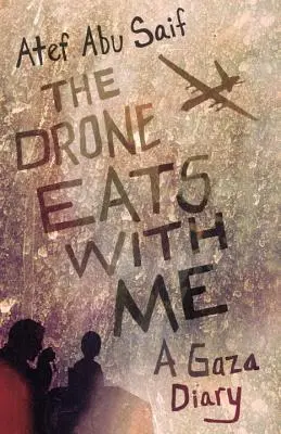 Dron je ze mną: Pamiętnik z Gazy - The Drone Eats with Me: A Gaza Diary