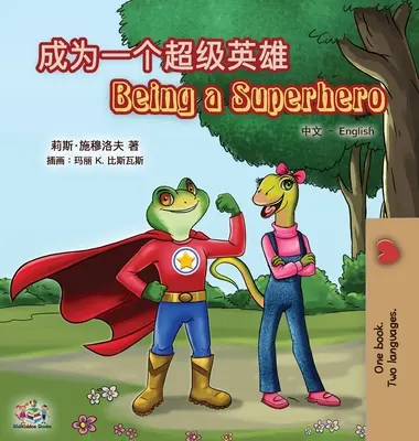 Być superbohaterem (chińsko-angielska dwujęzyczna książka dla dzieci): Uproszczony mandaryński - Being a Superhero (Chinese English Bilingual Book for Kids): Mandarin Simplified