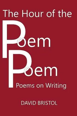 The Hour of the Poem Poem: Wiersze o pisaniu - The Hour of the Poem Poem: Poems on Writing