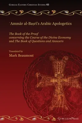 Apologetyka arabska ʿAmmār al-Baṣrī'ego: Księga dowodu dotycząca przebiegu Boskiej ekonomii i Księga pytań - ʿAmmār al-Baṣrī's Arabic Apologetics: The Book of the Proof concerning the Course of the Divine Economy and The Book of Questions