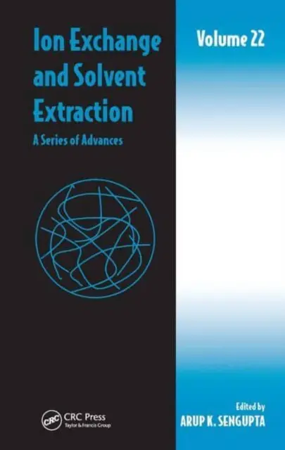 Wymiana jonowa i ekstrakcja rozpuszczalnikami: A Series of Advances, Volume 22 - Ion Exchange and Solvent Extraction: A Series of Advances, Volume 22