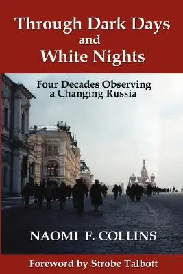 Przez ciemne dni i białe noce: Cztery dekady obserwacji zmieniającej się Rosji - Through Dark Days and White Nights: Four Decades Observing a Changing Russia