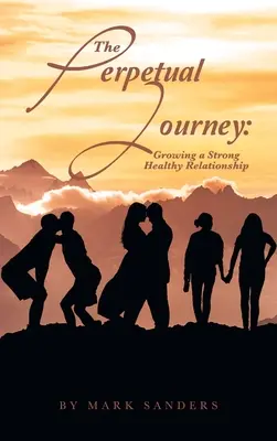 The Perpetual Journey: Budowanie silnego i zdrowego związku - The Perpetual Journey: Growing a Strong Healthy Relationship