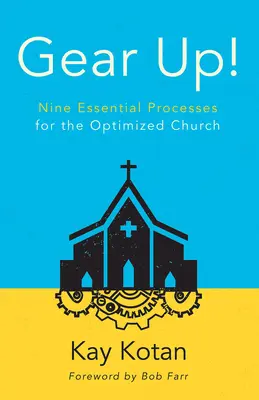 Gear Up: Dziewięć podstawowych procesów dla zoptymalizowanego Kościoła - Gear Up!: Nine Essential Processes for the Optimized Church