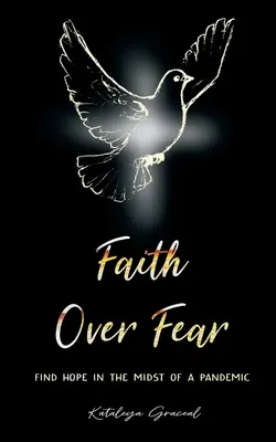 Wiara ponad strachem: znajdź nadzieję w środku pandemii - Faith Over Fear: Find Hope in the Midst of a Pandemic