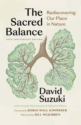 The Sacred Balance, 25th Anniversary Edition: Odkrywając na nowo nasze miejsce w naturze - The Sacred Balance, 25th Anniversary Edition: Rediscovering Our Place in Nature