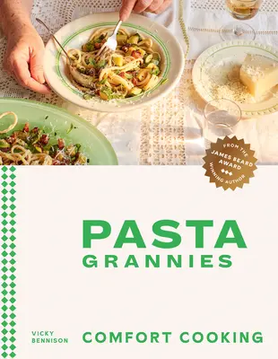 Pasta Grannies: Comfort Cooking: Tradycyjne rodzinne przepisy najlepszych włoskich kucharzy domowych - Pasta Grannies: Comfort Cooking: Traditional Family Recipes from Italy's Best Home Cooks