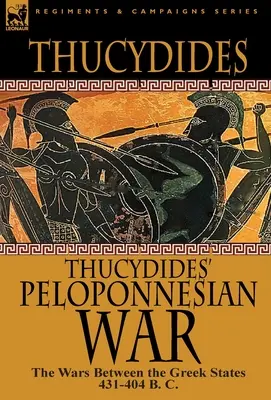 Wojna peloponeska Tukidydesa: Wojny między państwami greckimi 431-404 p.n.e. - Thucydides' Peloponnesian War: The Wars Between the Greek States 431-404 B. C.