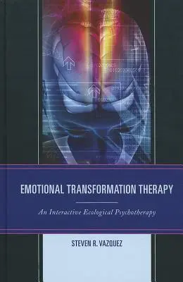 Terapia transformacji emocjonalnej: Interaktywna psychoterapia ekologiczna - Emotional Transformation Therapy: An Interactive Ecological Psychotherapy