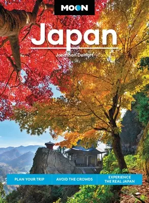 Księżycowa Japonia: Zaplanuj podróż, unikaj tłumów i poznaj prawdziwą Japonię - Moon Japan: Plan Your Trip, Avoid the Crowds, and Experience the Real Japan