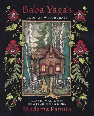 Księga czarów Baby Jagi: Słowiańska magia od wiedźmy z lasu - Baba Yaga's Book of Witchcraft: Slavic Magic from the Witch of the Woods