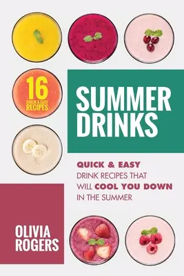 Letnie drinki (wydanie 2): 16 szybkich i łatwych przepisów na drinki, które ochłodzą cię latem - Summer Drinks (2nd Edition): 16 Quick & Easy Drink Recipes That Will Cool You Down In The Summer