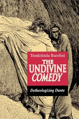 Nie-Boska komedia: Detheologizing Dante - The Undivine Comedy: Detheologizing Dante