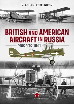 Brytyjskie i amerykańskie samoloty w Rosji przed 1941 r. - British and American Aircraft in Russia Prior to 1941