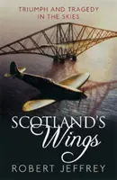 Scotland's Wings - Triumf i tragedia w przestworzach - Scotland's Wings - Triumph and tragedy in the skies