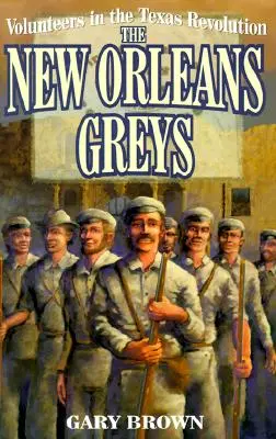 Ochotnicy w rewolucji teksańskiej: The New Orleans Greys - Volunteers in the Texas Revolution: The New Orleans Greys