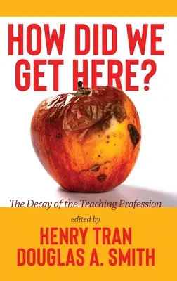 Jak do tego doszliśmy? Rozpad zawodu nauczyciela - How Did We Get Here?: The Decay of the Teaching Profession