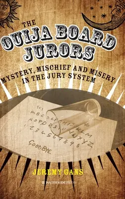 The Ouija Board Jurors: Tajemnica, psota i nieszczęście w systemie ław przysięgłych - The Ouija Board Jurors: Mystery, Mischief and Misery in the Jury System