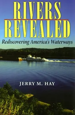Rivers Revealed: Odkrywanie amerykańskich dróg wodnych - Rivers Revealed: Rediscovering America's Waterways
