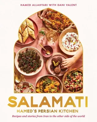 Salamati: perska kuchnia Hameda: Przepisy i historie z Iranu na drugi koniec świata - Salamati: Hamed's Persian Kitchen: Recipes and Stories from Iran to the Other Side of the World
