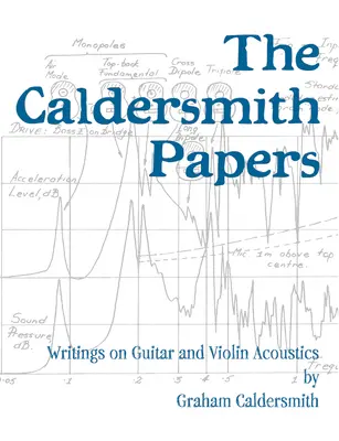 The Caldersmith Papers: Pisma o akustyce gitary i skrzypiec - The Caldersmith Papers: Writings on Guitar and Violin Acoustics