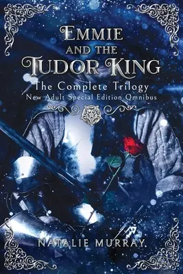Emmie i król Tudorów: Kompletna trylogia, wydanie specjalne New Adult Omnibus - Emmie and the Tudor King: The Complete Trilogy, Special Edition New Adult Omnibus