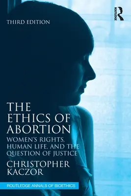 Etyka aborcji: Prawa kobiet, ludzkie życie i kwestia sprawiedliwości - The Ethics of Abortion: Women's Rights, Human Life, and the Question of Justice