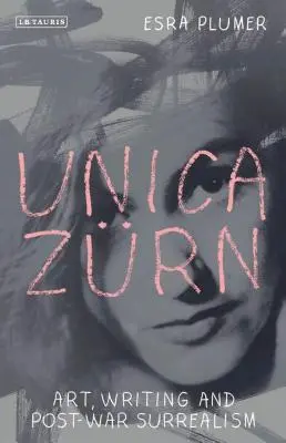 Unica Zrn: Sztuka, pisarstwo i powojenny surrealizm - Unica Zrn: Art, Writing and Post-War Surrealism