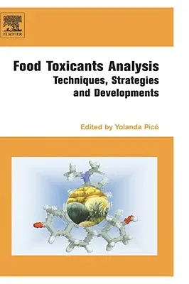 Analiza substancji toksycznych w żywności: Techniki, strategie i rozwój - Food Toxicants Analysis: Techniques, Strategies and Developments