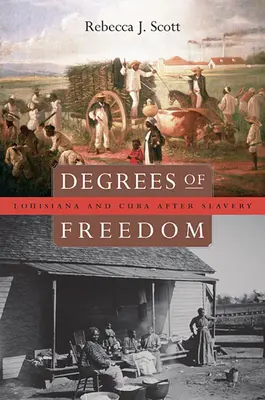 Stopnie wolności: Luizjana i Kuba po niewolnictwie - Degrees of Freedom: Louisiana and Cuba After Slavery