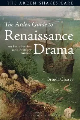 The Arden Guide to Renaissance Drama: Wprowadzenie z podstawowymi źródłami - The Arden Guide to Renaissance Drama: An Introduction with Primary Sources