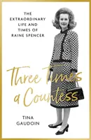 Trzy razy hrabina - niezwykłe życie i czasy Raine Spencer - Three Times a Countess - The Extraordinary Life and Times of Raine Spencer