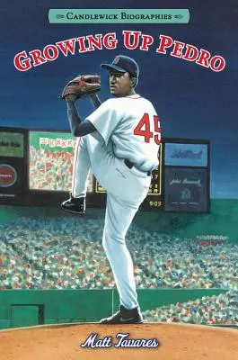 Dorastający Pedro: Biografie Candlewick: Jak bracia Martinez przeszli z Dominikany aż do Major Leagues - Growing Up Pedro: Candlewick Biographies: How the Martinez Brothers Made It from the Dominican Republic All the Way to the Major Leagues