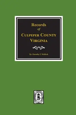 Hrabstwo Culpeper, Wirginia, zapisy. - Culpeper County, Virginia, Records Of.