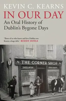 In Our Day: Ustna historia minionych dni Dublina - In Our Day: An Oral History of Dublin's Bygone Days