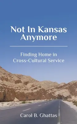 Już nie w Kansas: Odnaleźć dom w służbie międzykulturowej - Not in Kansas Anymore: Finding Home in Cross-Cultural Service