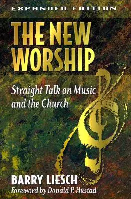 Nowe uwielbienie: Prosta rozmowa o muzyce i kościele - The New Worship: Straight Talk on Music and the Church