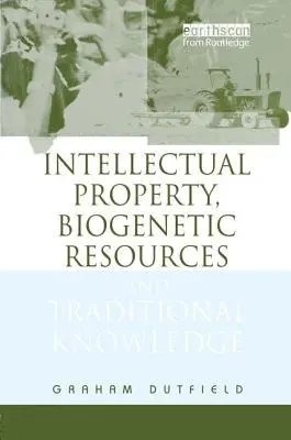 Własność intelektualna, zasoby biogenetyczne i tradycyjna wiedza - Intellectual Property, Biogenetic Resources and Traditional Knowledge