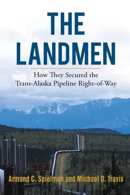 The Landmen: Jak zabezpieczyli prawo do przebiegu rurociągu transalaskańskiego - The Landmen: How They Secured the Trans-Alaska Pipeline Right-of-Way